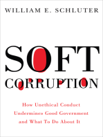 Soft Corruption: How Unethical Conduct Undermines Good Government and What To Do About It