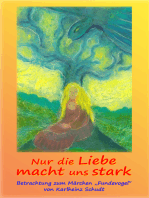 Nur die Liebe macht uns stark: Betrachtung zum Märchen Fundevogel von Karlheinz Schudt