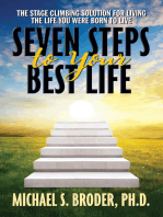 Seven Steps to Your Best Life: The Stage Climbing Solution For Living The Life You Were Born to Live: The Stage Climbing Solution For Living The Life You Were Born to Live