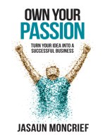 Own Your Passion: Turn Your Idea Into a Successful Business