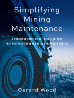 Simplifying Mining Maintenance: A Practical Guide to Building a Culture That Prevents Breakdowns and Increases Profits