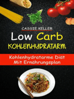 Low Carb: Kohlenhydratarm: Kohlenhydratarme Diät mit Ernährungsplan