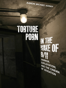 Torture Porn in the Wake of 9/11 by Aaron Michael Kerner - Ebook ...