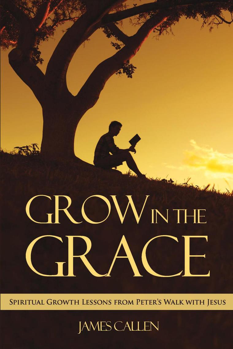 Grow in the Grace by James Callen (Ebook) - Read free for 30 days