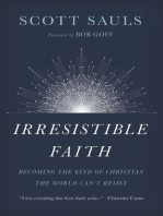 Irresistible Faith: Becoming the Kind of Christian the World Can't Resist