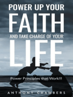 Power Up Your Faith & Take Charge of Your Life, Power Principles That Work!!!