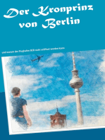 Der Kronprinz von Berlin: und warum der Flughafen BER nicht eröffnet werden kann