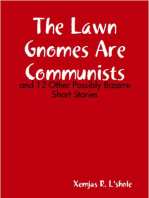 The Lawn Gnomes Are Communists: and 12 Other Bizarre Short Stories