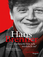 Hans Brenner. "vielleicht bin ich wirklich so": Eine Biographie von Martin Kolozs