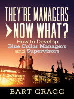 They're Managers - Now What?: How to Develop Blue Collar Managers and Supervisors