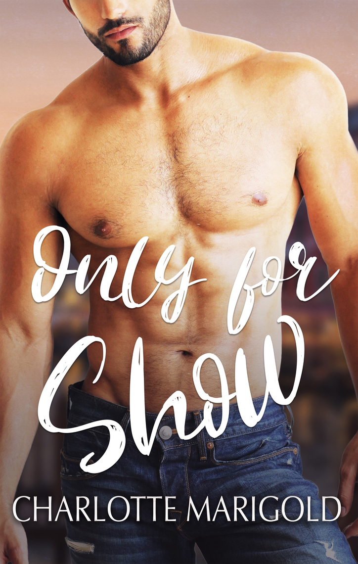 ONLY FOR SHOW by Charlotte Marigold