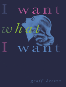 I Want What I Want by Geoff Brown (Ebook) - Read free for 30 days