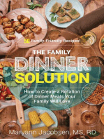 The Family Dinner Solution: How to Create a Rotation of Dinner Meals Your Family Will Love