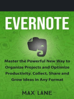 Evernote: Master the Powerful New Way to Organize Projects and Optimize Productivity. Collect, Share and Grow Ideas in Any Format