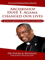 Archbishop Doye T Agama Changed Our Lives: Stories To Inspire You To Respond To Your Calling: Greatness Series