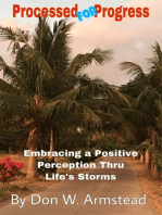 Processed For Progress: Embracing a Positive Perception Thru Life's Storms