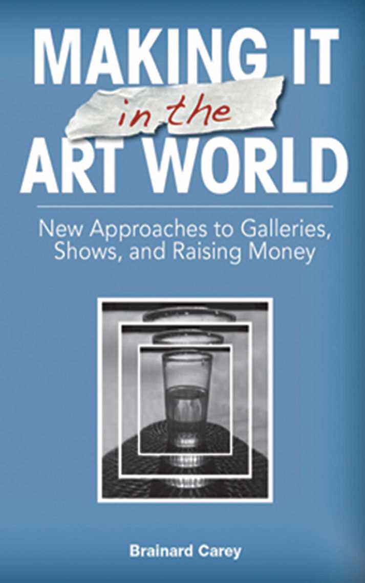 Making It in the Art World by Brainard Carey Book Read Online