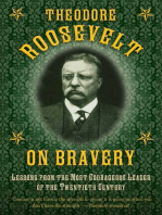 Theodore Roosevelt on Bravery: Lessons from the Most Courageous Leader of the Twentieth Century