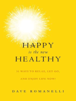 Happy Is the New Healthy: 31 Ways to Relax, Let Go, and Enjoy Life NOW!
