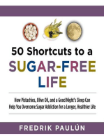 50 Shortcuts to a Sugar-Free Life: How Pistachios, Olive Oil, and a Good Night's Sleep Can Help You Overcome Sugar Addiction for a Longer, Healthier Life