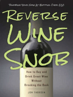 Reverse Wine Snob: How to Buy and Drink Great Wine without Breaking the Bank