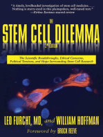 The Stem Cell Dilemma: The Scientific Breakthroughs, Ethical Concerns, Political Tensions, and Hope Surrounding Stem Cell Research