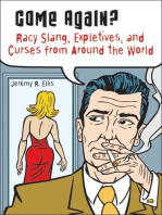 Come Again?: Racy Slang, Expletives, and Curses from Around the World