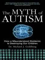 The Myth of Autism: How a Misunderstood Epidemic Is Destroying Our Children