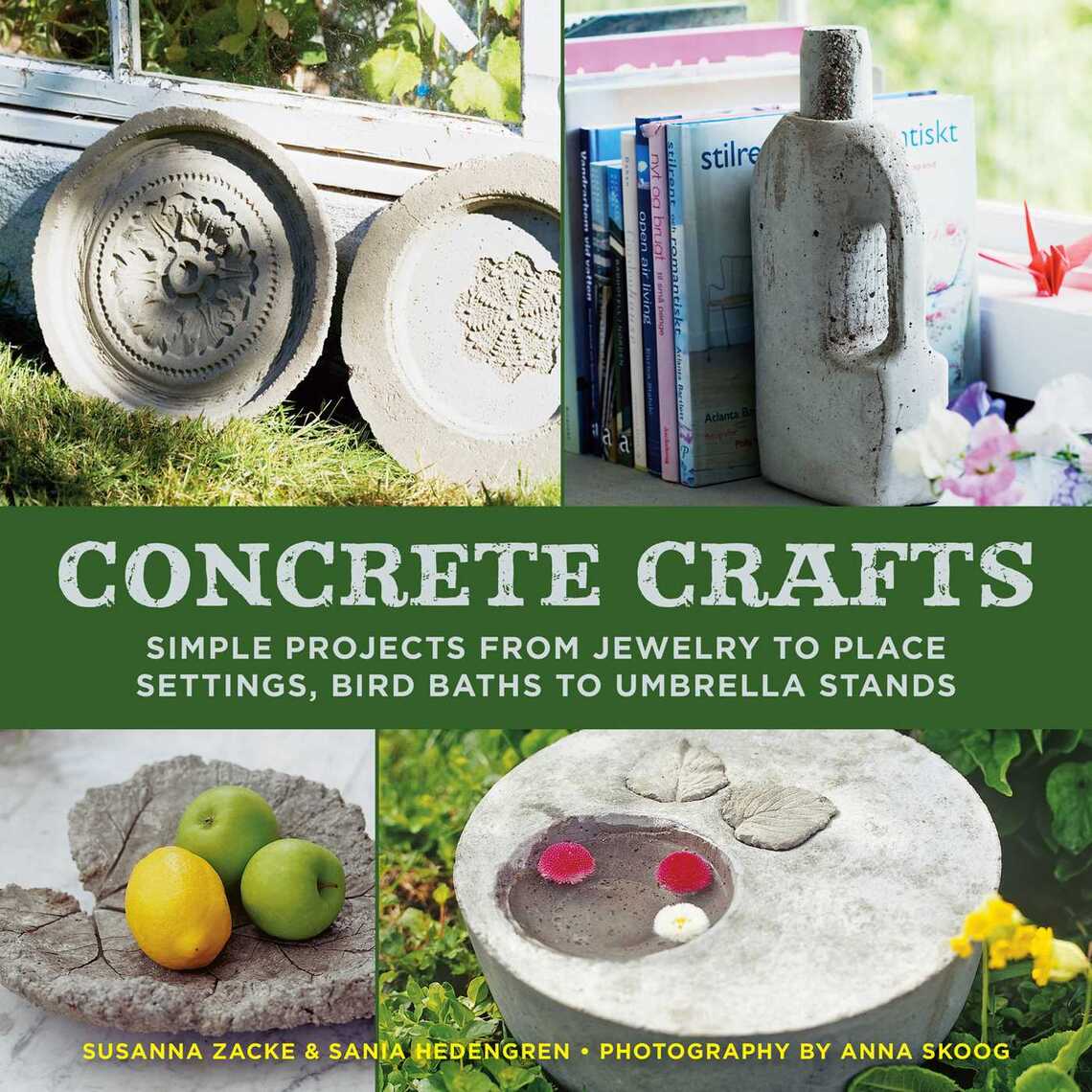Concrete Crafts by Susanna Zacke, Sania Hedengren, and Anna Skoog