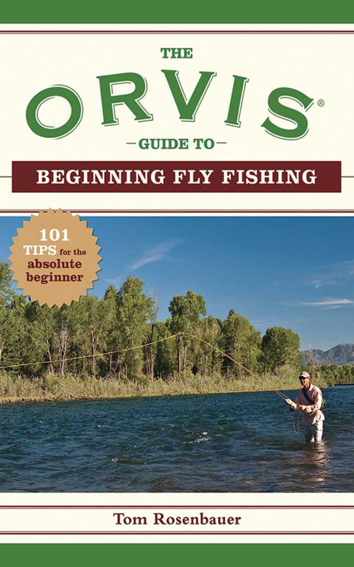 The Orvis Guide to Beginning Fly Fishing by The Orvis Company, Tom