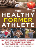 The Healthy Former Athlete: Nutrition and Fitness Advice for the Transition from Elite Athlete to Normal Human