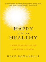 Happy Is the New Healthy: 34 Ways to Relax, Let Go, and Enjoy Life NOW!