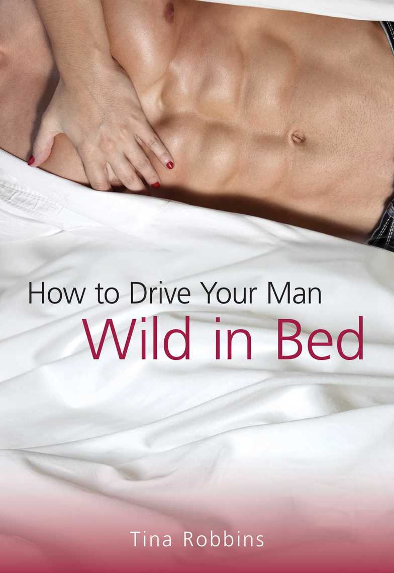 How to Drive Your Man Wild in Bed by Tina Robbins picture