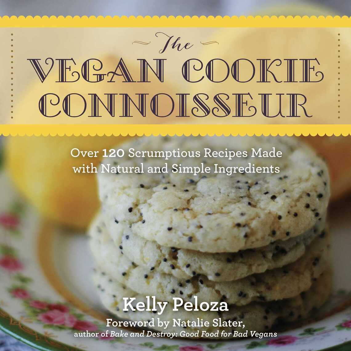 The Vegan Cookie Connoisseur by Kelly Peloza, Natalie Slater