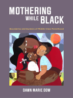 Mothering While Black: Boundaries and Burdens of Middle-Class Parenthood