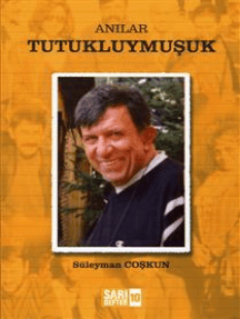 Anılar - Tutukluymuşuk