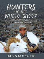 Hunters of the White Sheep: A collection of Dall Sheep Hunts, and an assortment of Dall Sheep Hunters