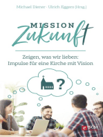Mission Zukunft: Zeigen, was wir lieben: Impulse für eine Kirche mit Vision