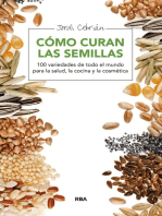 Cómo curan las semillas: 100 variedades de todo el mundo para la salud, la cocina y la cosmética