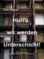 Hurra, wir werden Unterschicht!: Zur Theorie der gesellschaftlichen Reproduktion