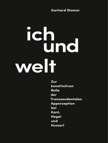 Ich und Welt: Zur konstitutiven Rolle der Transzendentalen Apperzeption bei Kant, Hegel und Husserl