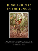 Juggling Fire in The Jungle - My Journey of Thirty Years in a Sustainable Community Experiment