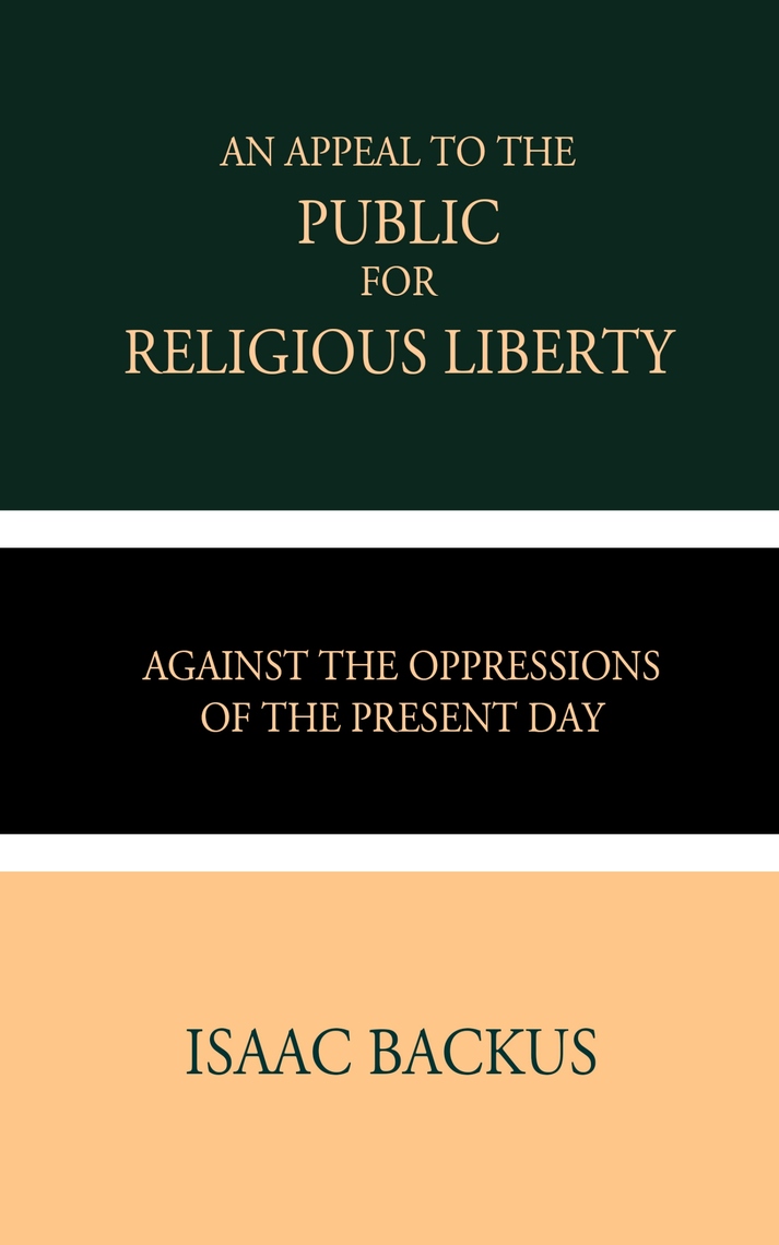 An Appeal to the Public for Religious Liberty by Isaac Backus by Isaac ...