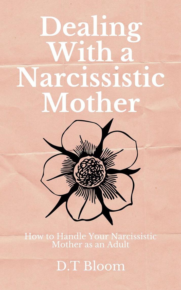 Dealing with a narcissistic mother how to handle your narcissistic