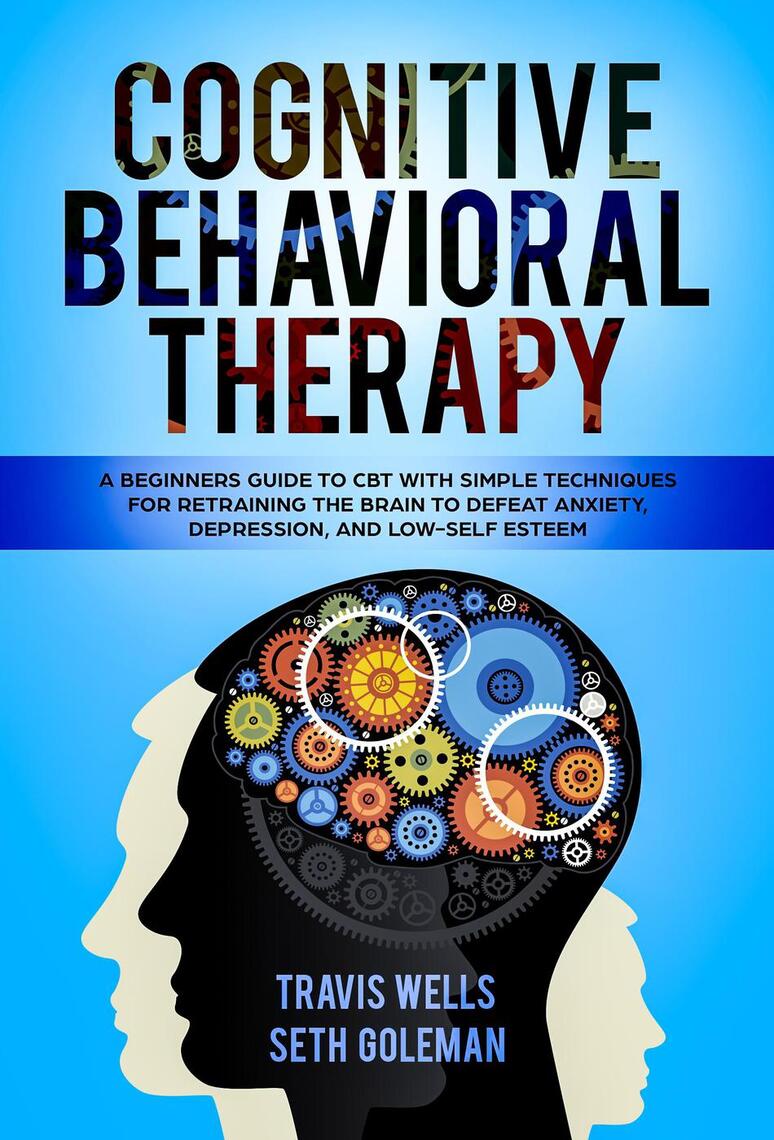 Cognitive Behavioral Therapy: A Beginners Guide to CBT with Simple