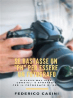 Se bastasse un "ph" per essere un fotografo: Riflessioni, idee, consigli e strategie per il fotografo di oggi