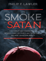 The Smoke of Satan: How Corrupt and Cowardly Bishops Betrayed Christ, His Church, and the Faithful . . . and What Can Be Done About It