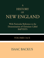 A History of New England with Particular Reference to the Denomination of Christians Called Baptist: Volumes I & II
