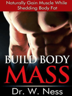 Build Body Mass: Natural Methods To Gain Muscle And Shed Body Fat