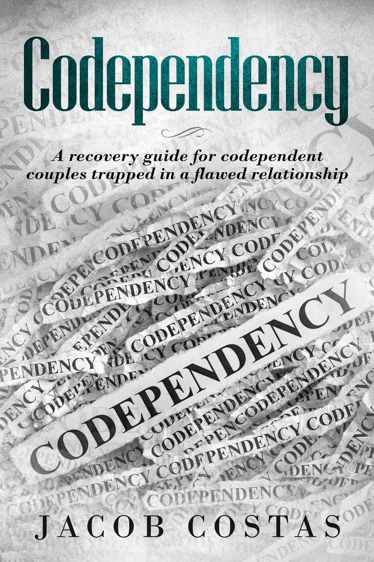 Codependency: A Recovery Guide for Codependent Couples Trapped in a ...